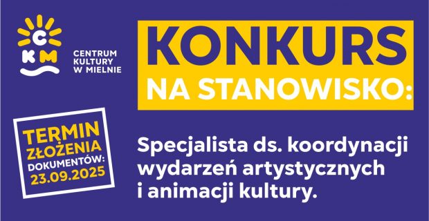 KONKURS NA STANOWISKO: Specjalista ds. koordynacji wydarzeń artystycznych i animacji kultury.