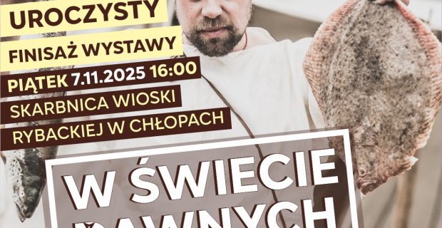 „W świecie dawnych rybaków” – finisaż wystawy